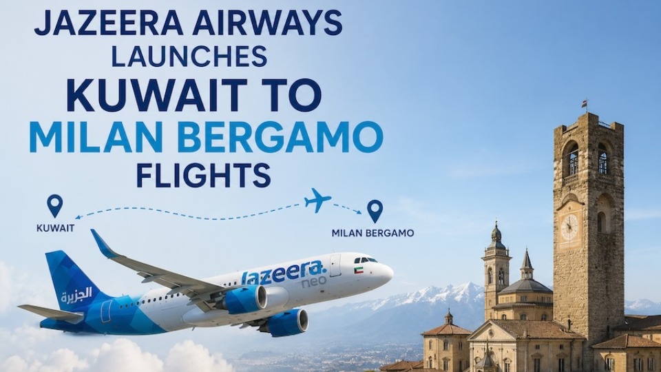 Jazeera Airways Launches Kuwait to Milan Bergamo Flights
